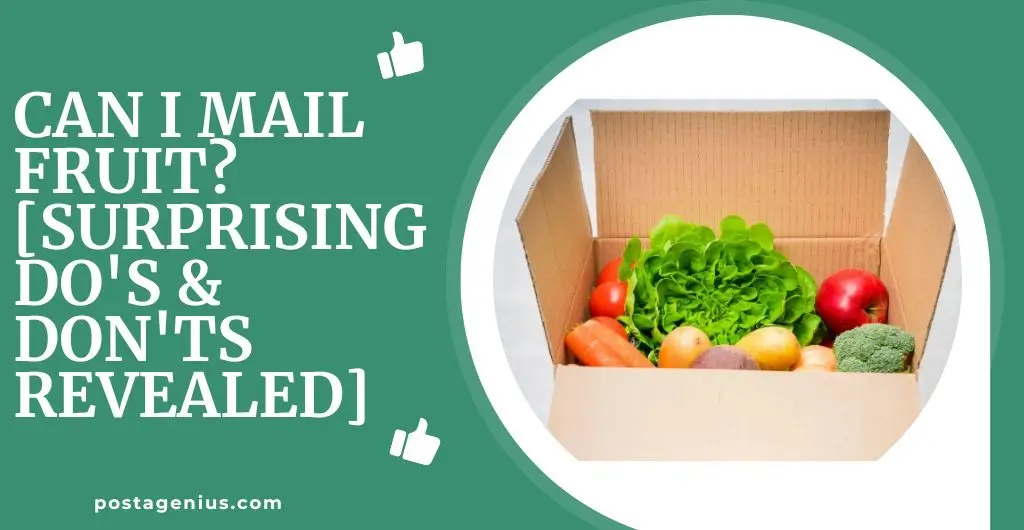 Can I Mail Fruit? [Surprising Do’s & Don’ts Revealed!]