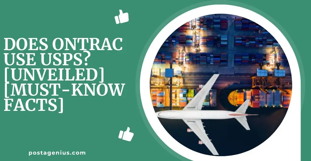 Does OnTrac Use USPS [Unveiled] [Must-Know Facts]