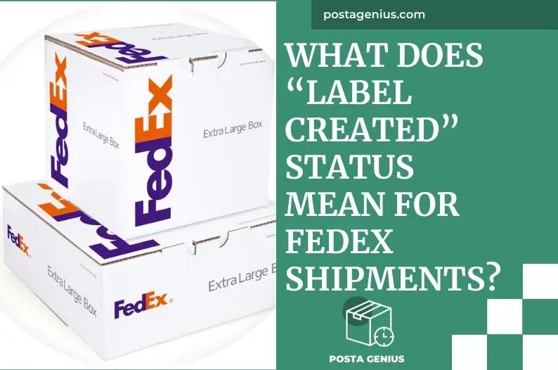 What Does “Label Created” Status Mean for FedEx Shipments?