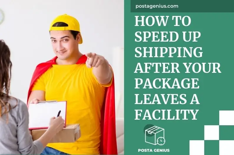 How to Speed Up Shipping After Your Package Leaves a Facility