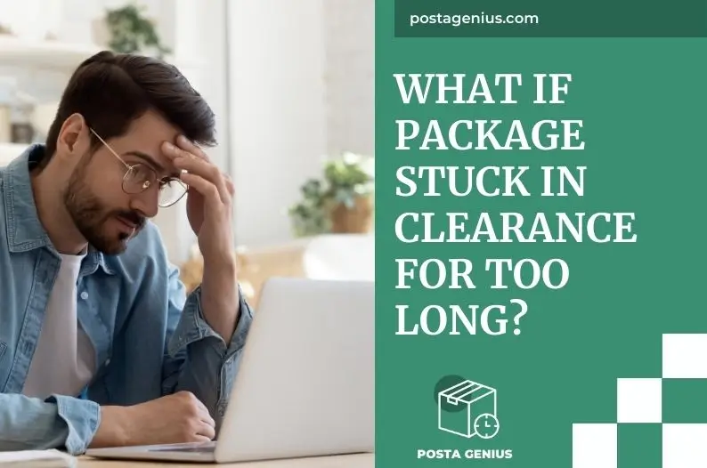 What if Package Stuck in Clearance for Too Long?