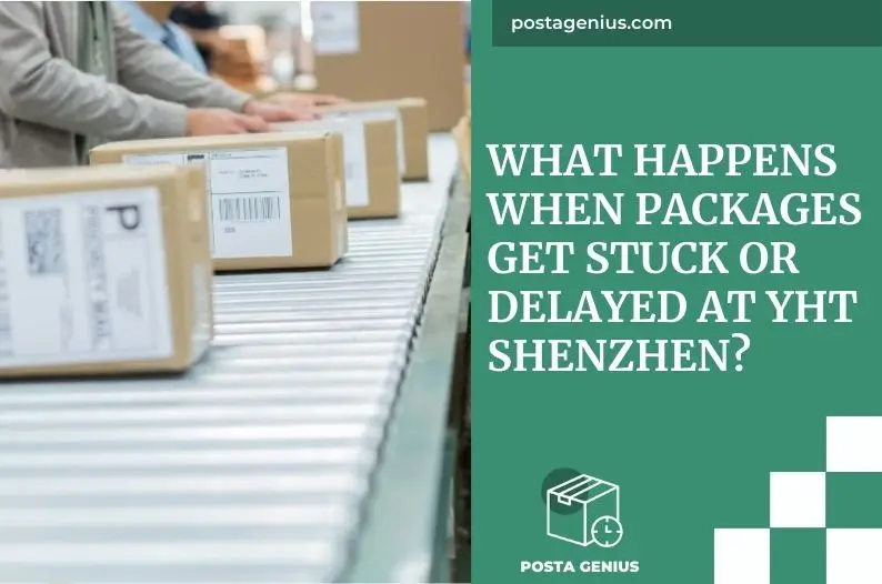 What Happens When Packages Get Stuck or Delayed at YHT Shenzhen?