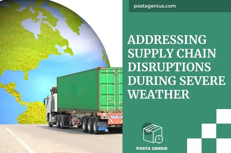 Addressing Supply Chain Disruptions During Severe Weather