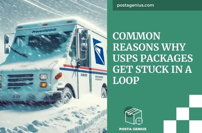 Common Reasons Why USPS Packages Get Stuck in a Loop