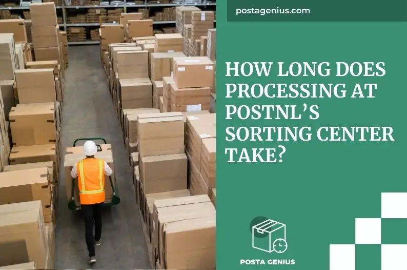 How Long Does Processing at PostNL’s Sorting Center Take