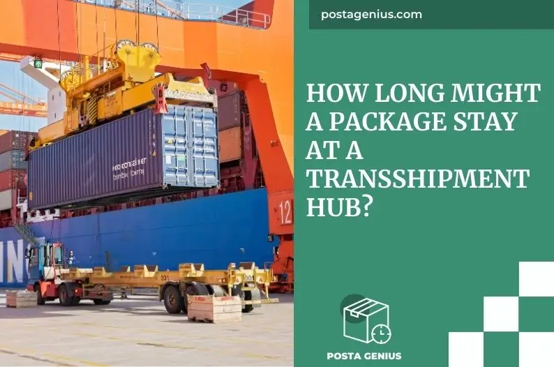 How Long Might A Package Stay At A Transshipment Hub