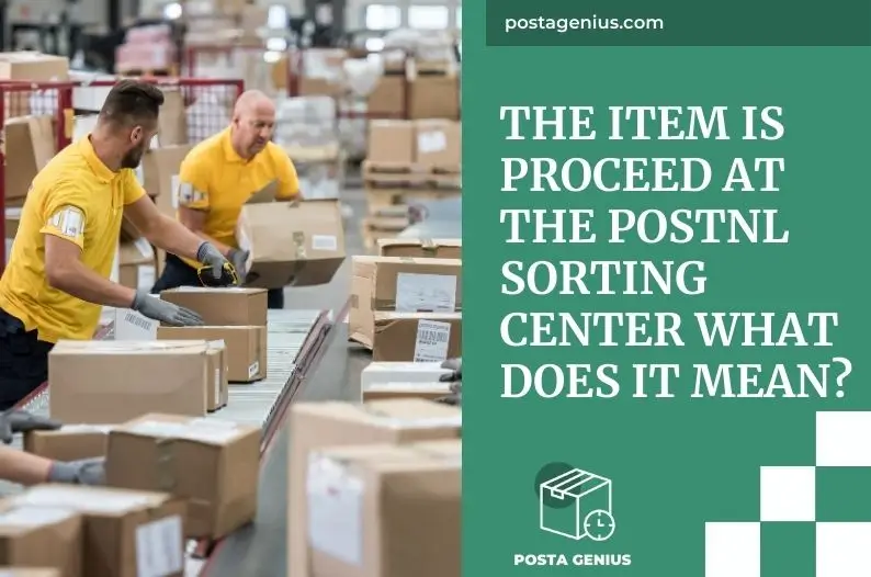 The Item Is Proceed At The PostNL Sorting Center What Does It Mean