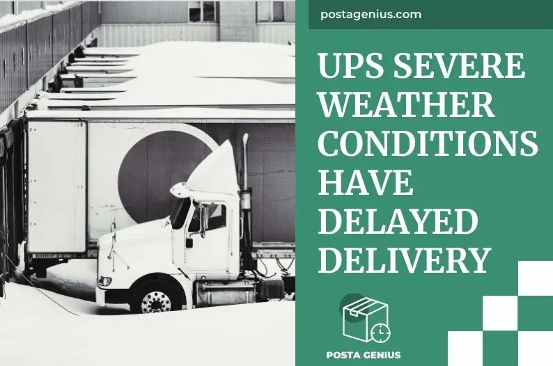 UPS Severe Weather Conditions Have Delayed Delivery