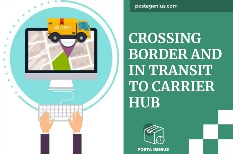 What Does Crossing Border And In Transit To Carrier Hub Mean For My Package