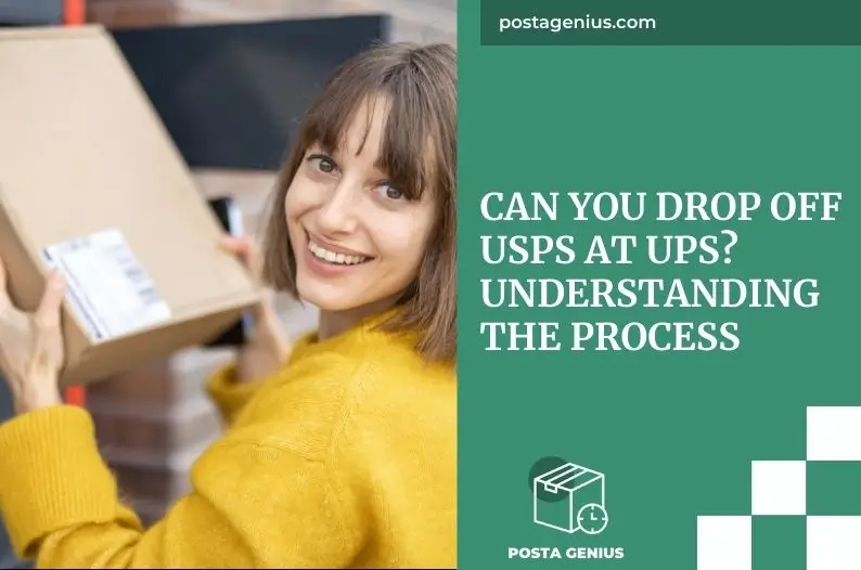 Can You Drop Off USPS at UPS? Understanding the Process