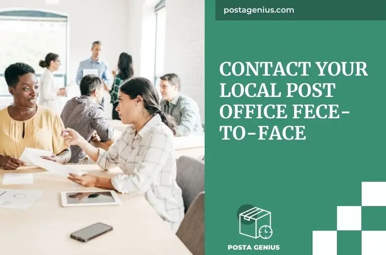 Contact Your Local Post Office Fece-To-Face