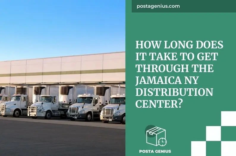 How Long Does It Take to Get Through the Jamaica NY Distribution Center?