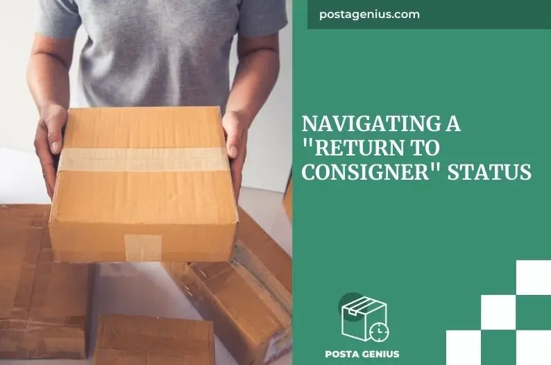 Navigating A "Return To Consigner" Status