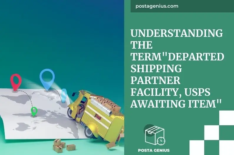 Understanding The Term"Departed Shipping Partner Facility, USPS Awaiting Item"