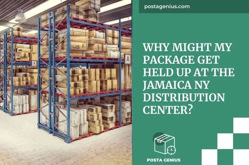 Why Might My Package Get Held Up at the Jamaica NY Distribution Center?