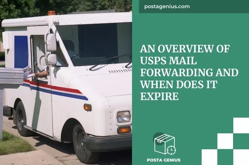 An Overview of USPS Mail Forwarding and When Does It Expire