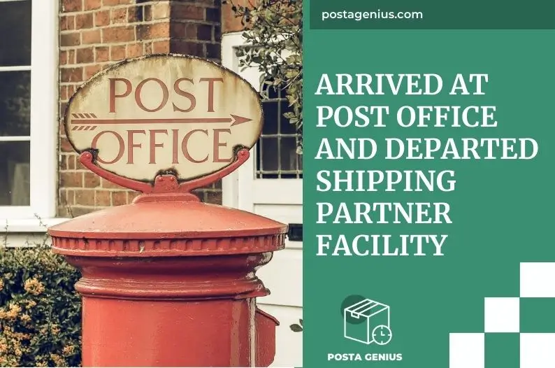 Arrived at Post Office and Departed Shipping Partner Facility