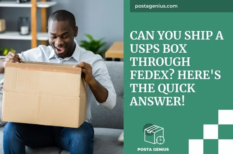 Can You Ship a USPS Box Through FedEx? Here's the Quick Answer!