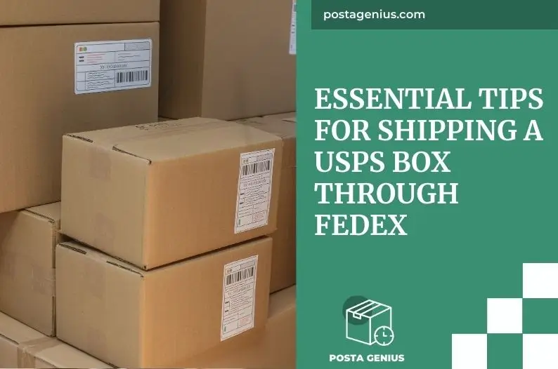 Essential Tips for Shipping a USPS Box Through FedEx