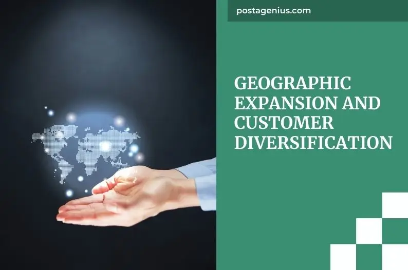 Geographic Expansion and Customer Diversification