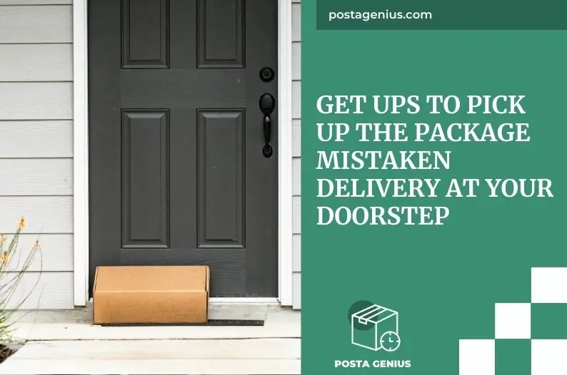 Get UPS to Pick Up The Package Mistaken Delivery at Your Doorstep