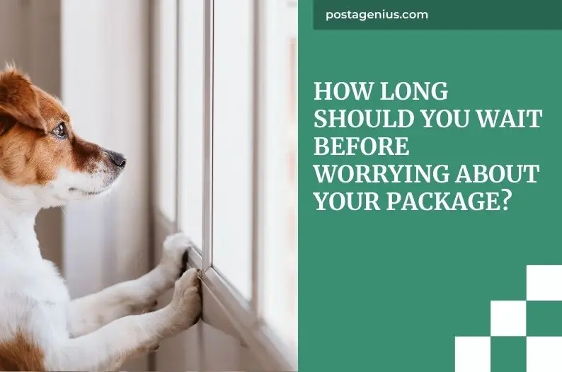 How Long Should You Wait Before Worrying About Your Package?