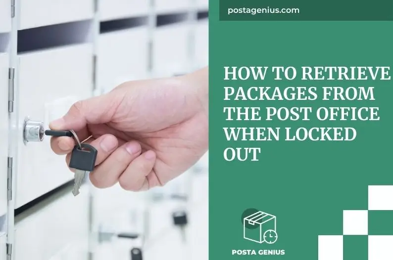 How to Retrieve Packages from the Post Office When Locked Out