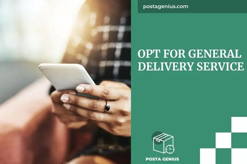 Opt for General Delivery Service