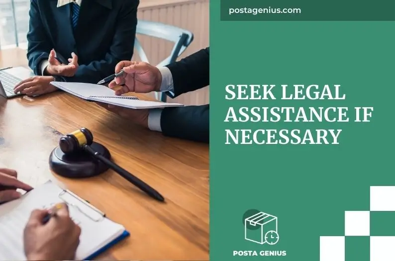 Seek legal assistance if necessary