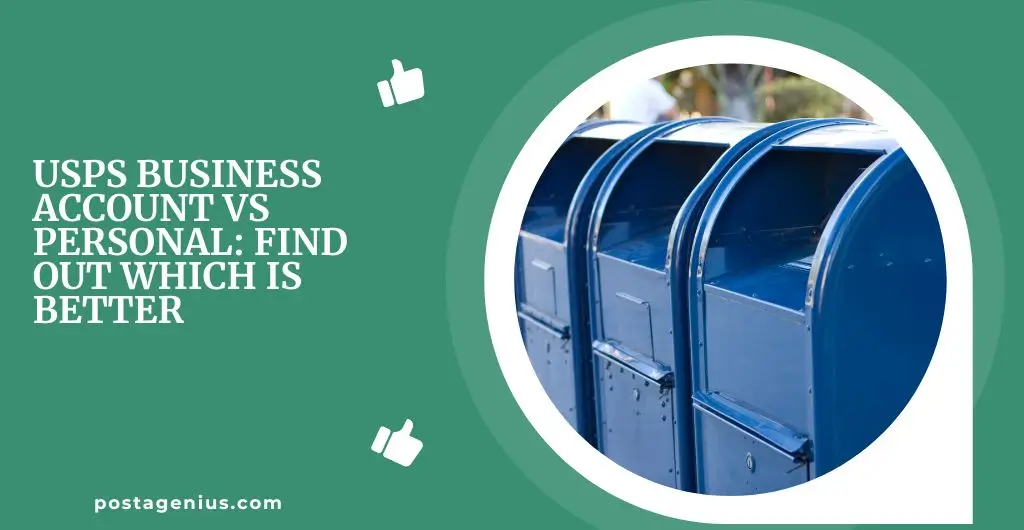 USPS Business Account Vs Personal: Find Out Which Is Better