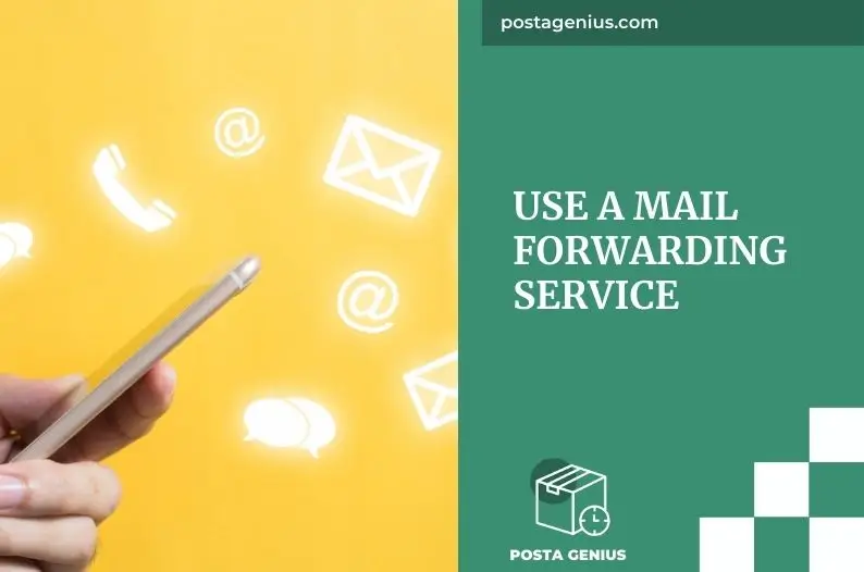 Use a mail forwarding service