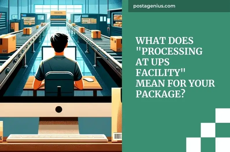 What Does "Processing at UPS Facility" Mean for Your Package?