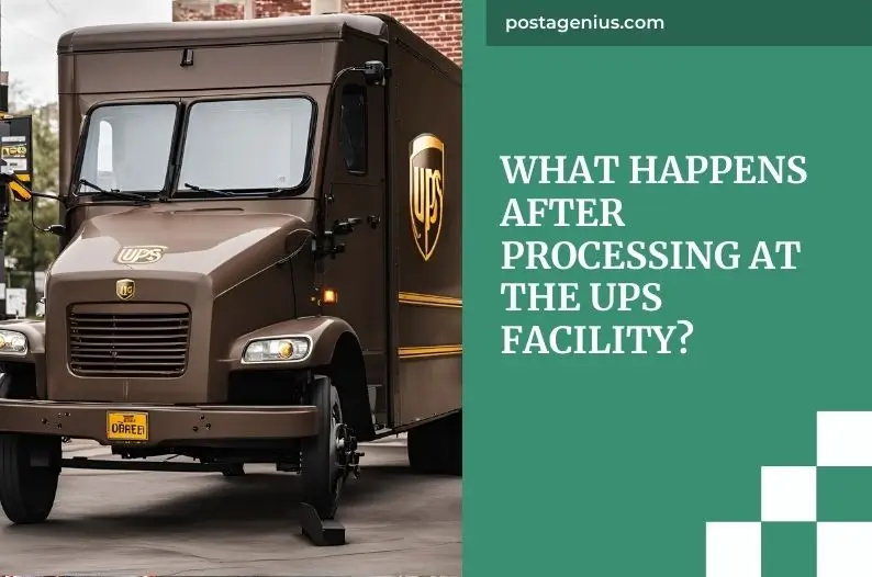 What happens after processing at the UPS facility?