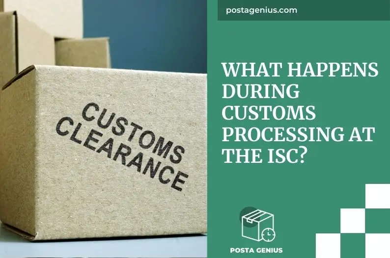 What happens during Customs processing at the ISC?