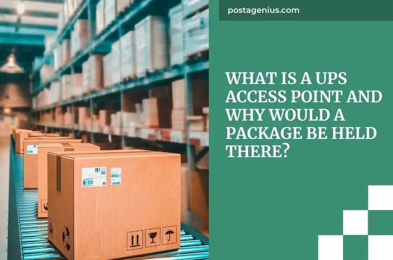 What is a UPS Access Point and Why Would a Package be Held There?