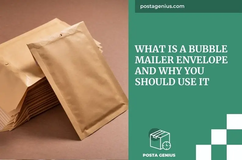 What is a bubble mailer envelope and why you should use it