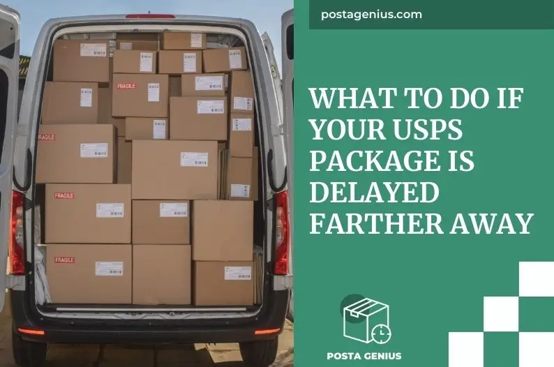 What to Do if Your USPS Package is Delayed Farther Away