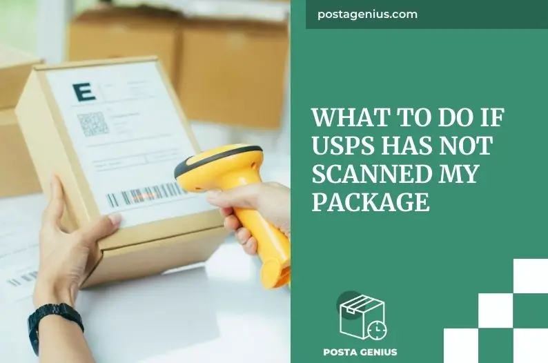 What to do if USPS has not scanned my package