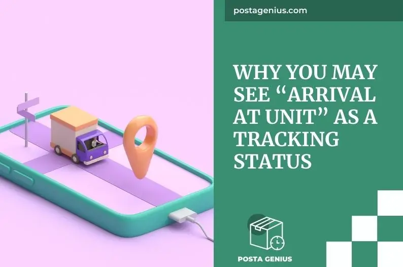 Why You May See “Arrival at Unit” as a Tracking Status