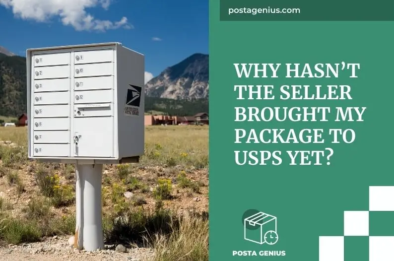 Why hasn’t the seller brought my package to USPS yet?