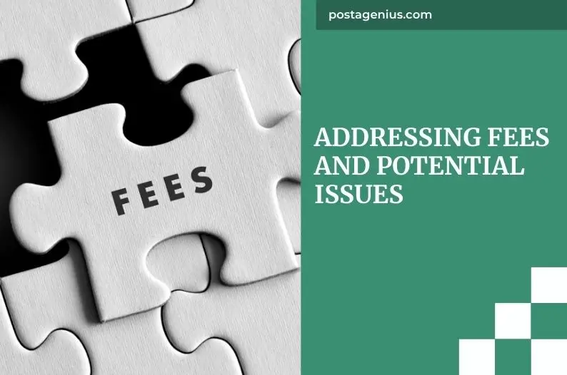 Addressing Fees and Potential Issues