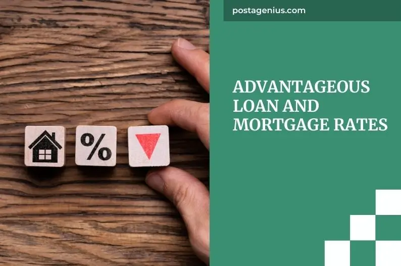 Advantageous Loan and Mortgage Rates