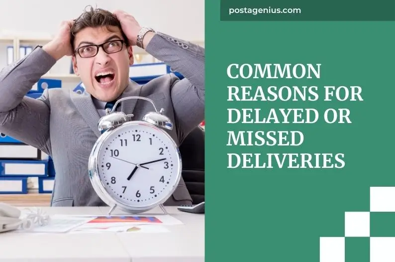 Common Reasons for Delayed or Missed Deliveries