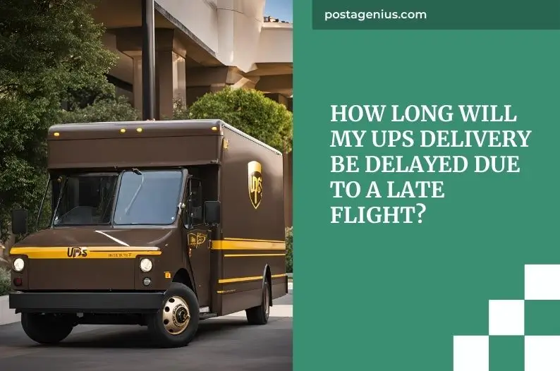 How Long Will My UPS Delivery Be Delayed Due to a Late Flight?