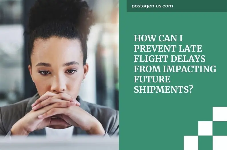 How can I prevent late flight delays from impacting future shipments?