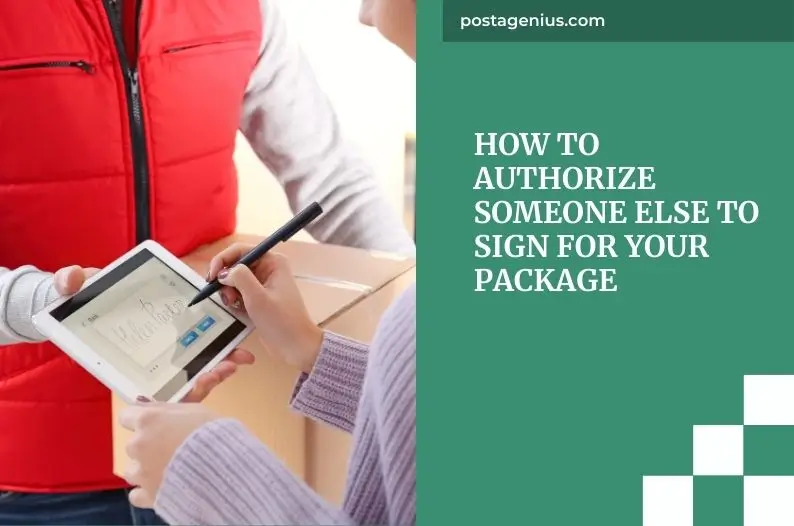 How to Authorize Someone Else to Sign for Your Package