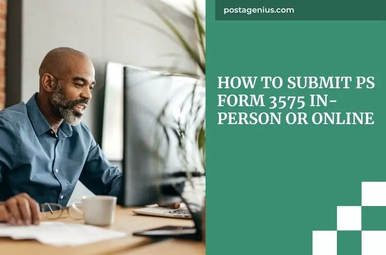 How to Submit PS Form 3575 In-Person or Online