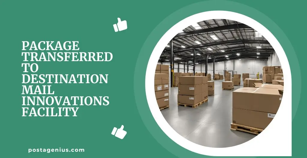 Package Transferred To Destination Mail Innovations Facility