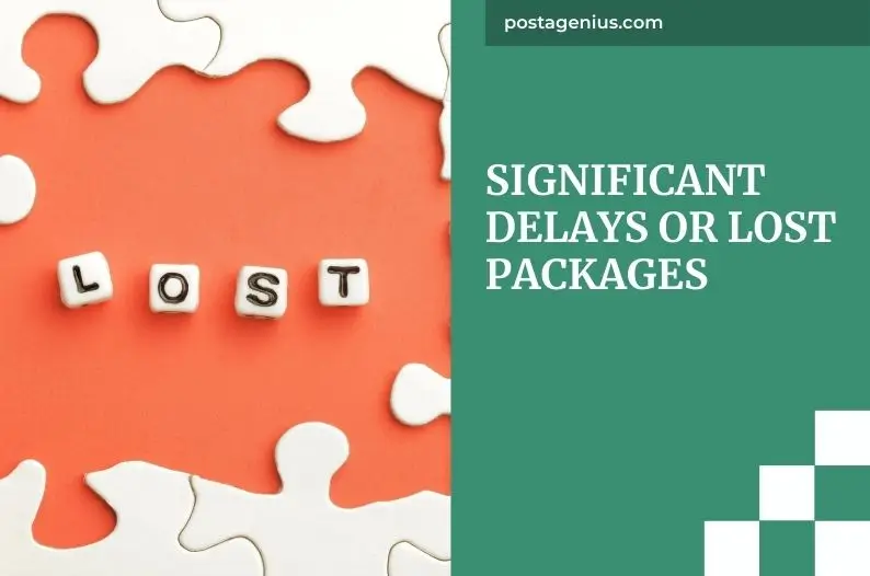 Significant Delays or Lost Packages