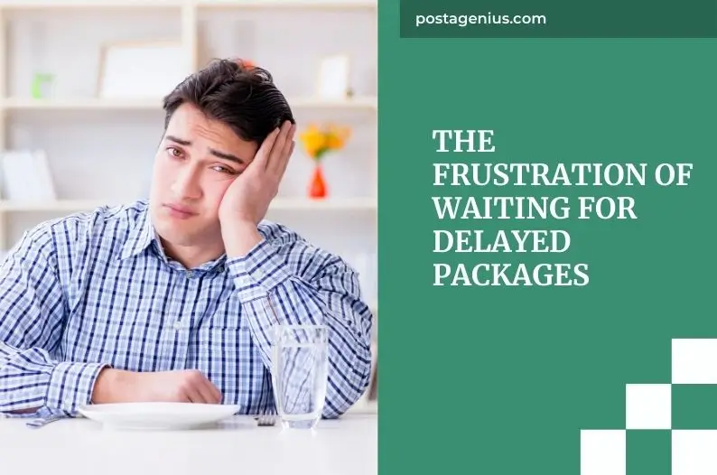 The Frustration of Waiting for Delayed Packages